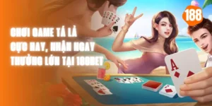 Chơi Game Tá Lả Cực Hay, Nhận Ngay Thưởng Lớn Tại 188bet