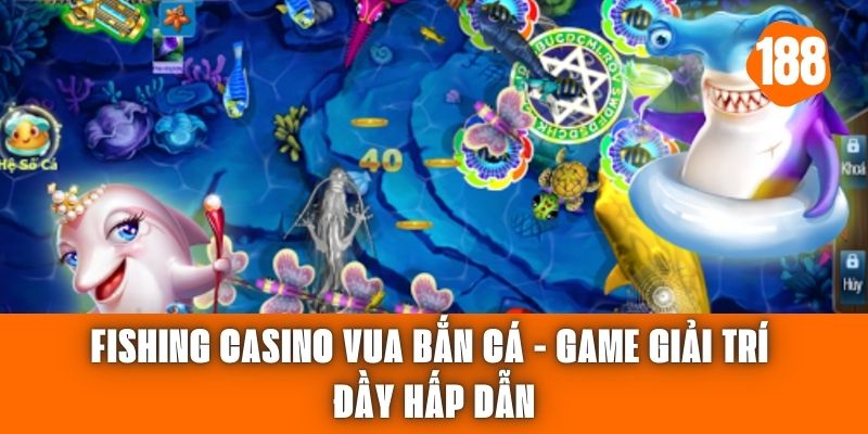 Fishing Casino Vua Bắn Cá - Game Giải Trí Đầy Hấp Dẫn