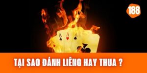 Tại Sao Đánh Liêng Hay Thua - Nguyên Nhân Và Khắc Phục